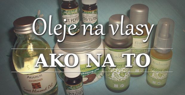 Oleje na vlasy, ako na to
